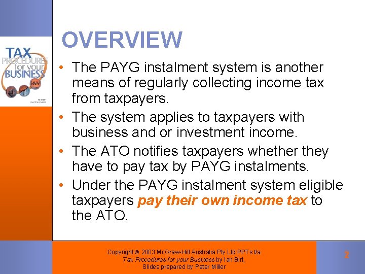 OVERVIEW • The PAYG instalment system is another means of regularly collecting income tax OVERVIEW • The PAYG instalment system is another means of regularly collecting income tax