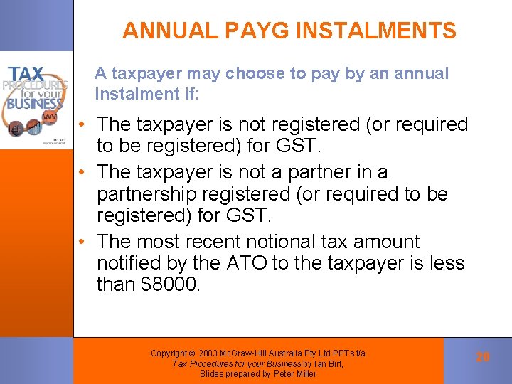 ANNUAL PAYG INSTALMENTS A taxpayer may choose to pay by an annual instalment if: ANNUAL PAYG INSTALMENTS A taxpayer may choose to pay by an annual instalment if: