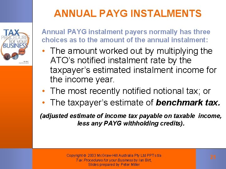 ANNUAL PAYG INSTALMENTS Annual PAYG instalment payers normally has three choices as to the ANNUAL PAYG INSTALMENTS Annual PAYG instalment payers normally has three choices as to the