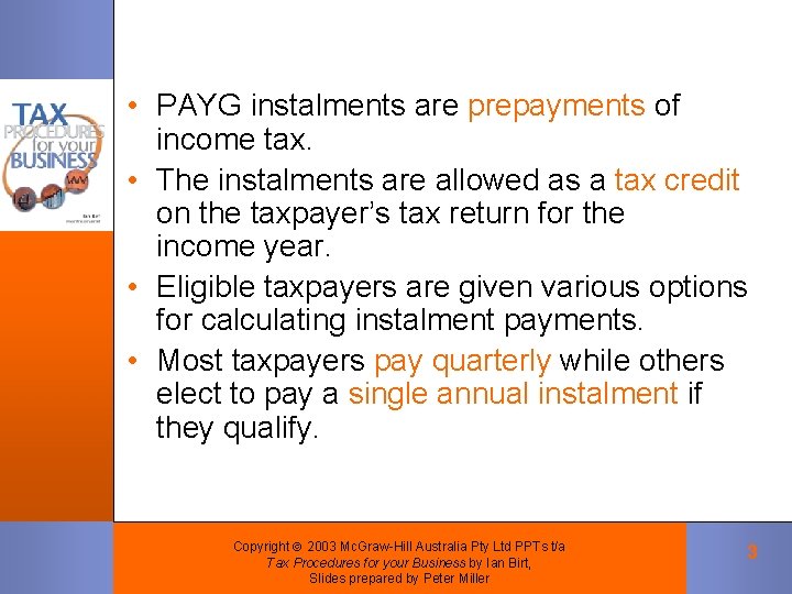 • PAYG instalments are prepayments of income tax. • The instalments are allowed • PAYG instalments are prepayments of income tax. • The instalments are allowed