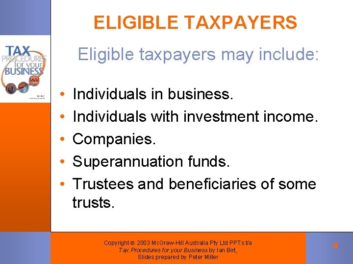 ELIGIBLE TAXPAYERS Eligible taxpayers may include: • • • Individuals in business. Individuals with ELIGIBLE TAXPAYERS Eligible taxpayers may include: • • • Individuals in business. Individuals with