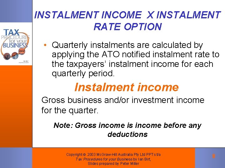 INSTALMENT INCOME X INSTALMENT RATE OPTION • Quarterly instalments are calculated by applying the INSTALMENT INCOME X INSTALMENT RATE OPTION • Quarterly instalments are calculated by applying the
