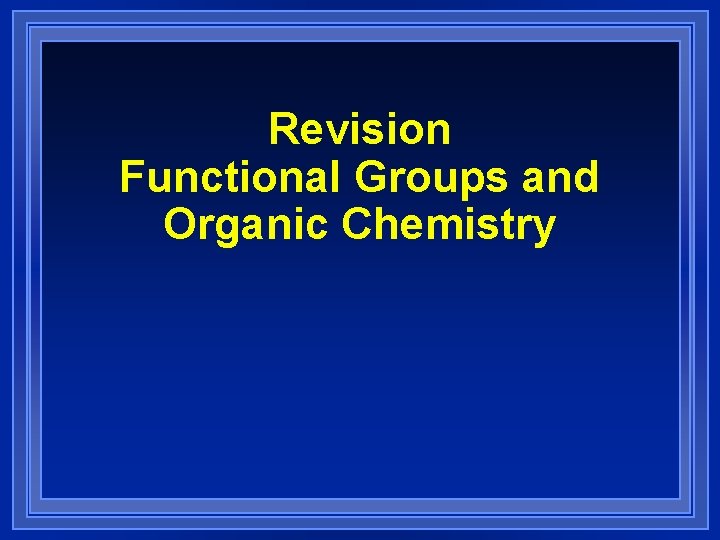 Revision Functional Groups and Organic Chemistry 