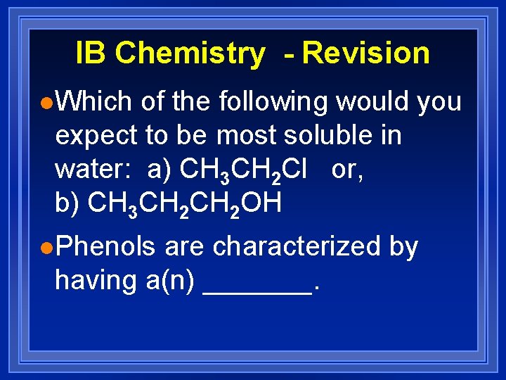 IB Chemistry - Revision l. Which of the following would you expect to be