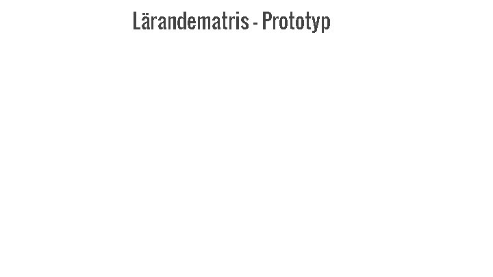 Lärandematris - Prototyp 