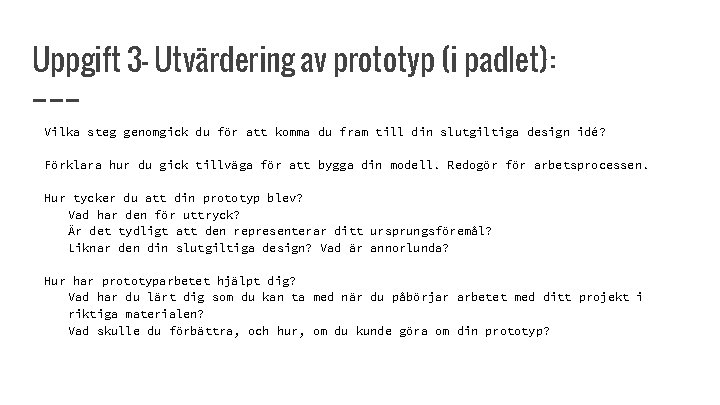 Uppgift 3 - Utvärdering av prototyp (i padlet): Vilka steg genomgick du för att