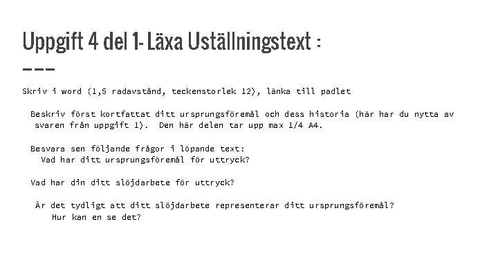Uppgift 4 del 1 - Läxa Uställningstext : Skriv i word (1, 5 radavstånd,