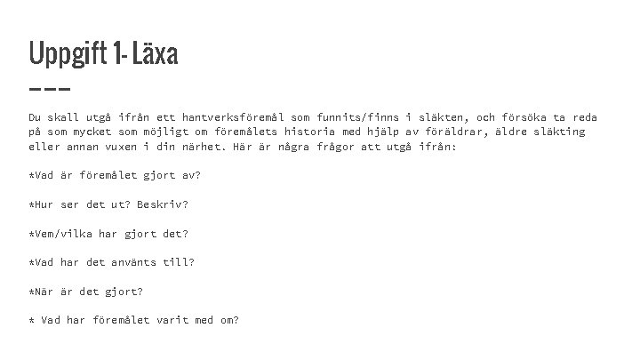 Uppgift 1 - Läxa Du skall utgå ifrån ett hantverksföremål som funnits/finns i släkten,