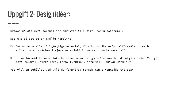 Uppgift 2 - Designidéer: Skissa på ett nytt föremål som anknyter till ditt ursprungsföremål.