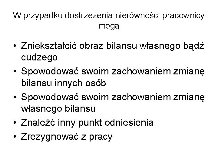 W przypadku dostrzeżenia nierówności pracownicy mogą • Zniekształcić obraz bilansu własnego bądź cudzego •