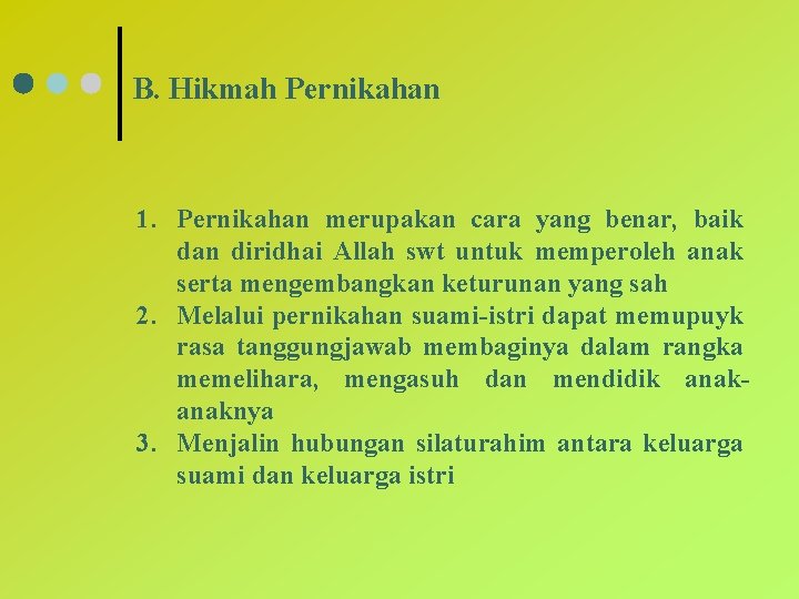 B. Hikmah Pernikahan 1. Pernikahan merupakan cara yang benar, baik dan diridhai Allah swt