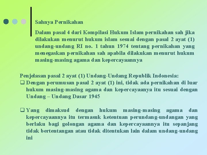 Sahnya Pernikahan Dalam pasal 4 dari Kompilasi Hukum Islam pernikahan sah jika dilakukan menurut