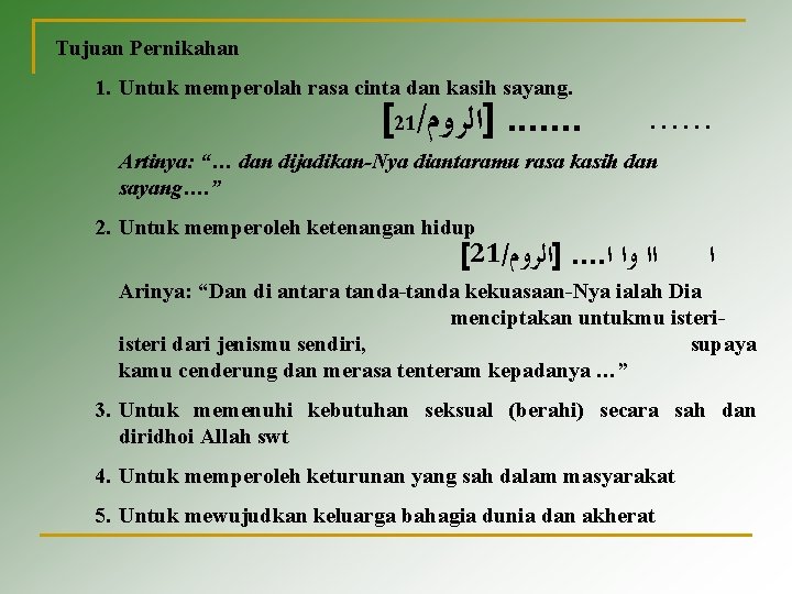 Tujuan Pernikahan 1. Untuk memperolah rasa cinta dan kasih sayang. [21/ ]ﺍﻟﺮﻭﻡ. . .