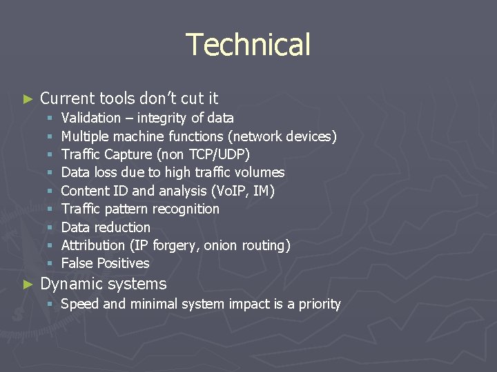 Technical ► Current tools don’t cut it § § § § § ► Validation