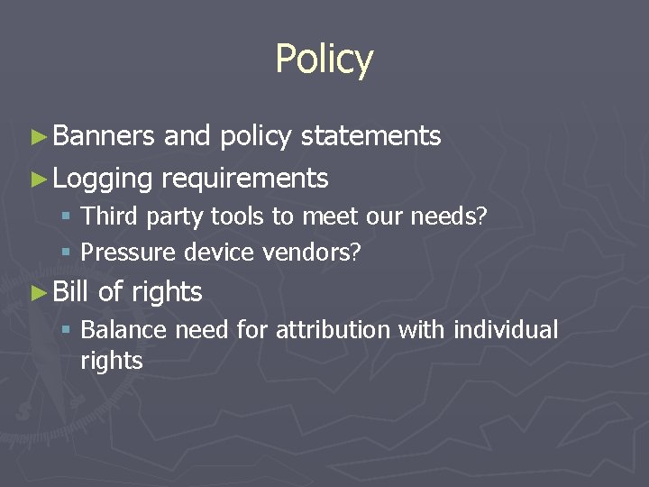 Policy ► Banners and policy statements ► Logging requirements § Third party tools to