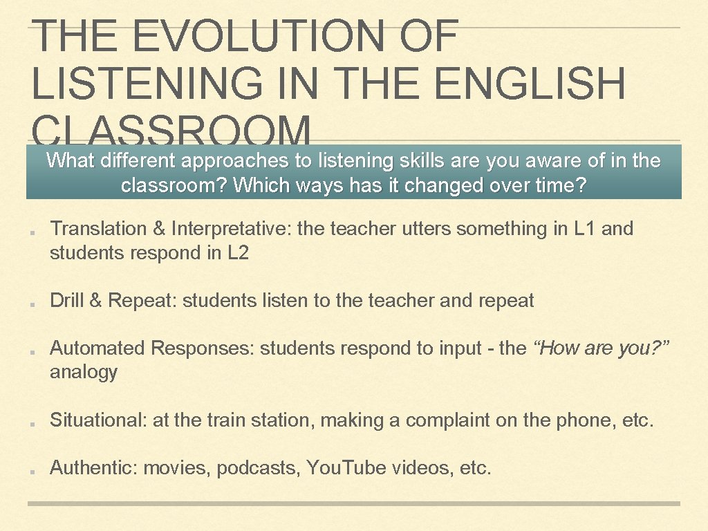 THE EVOLUTION OF LISTENING IN THE ENGLISH CLASSROOM What different approaches to listening skills