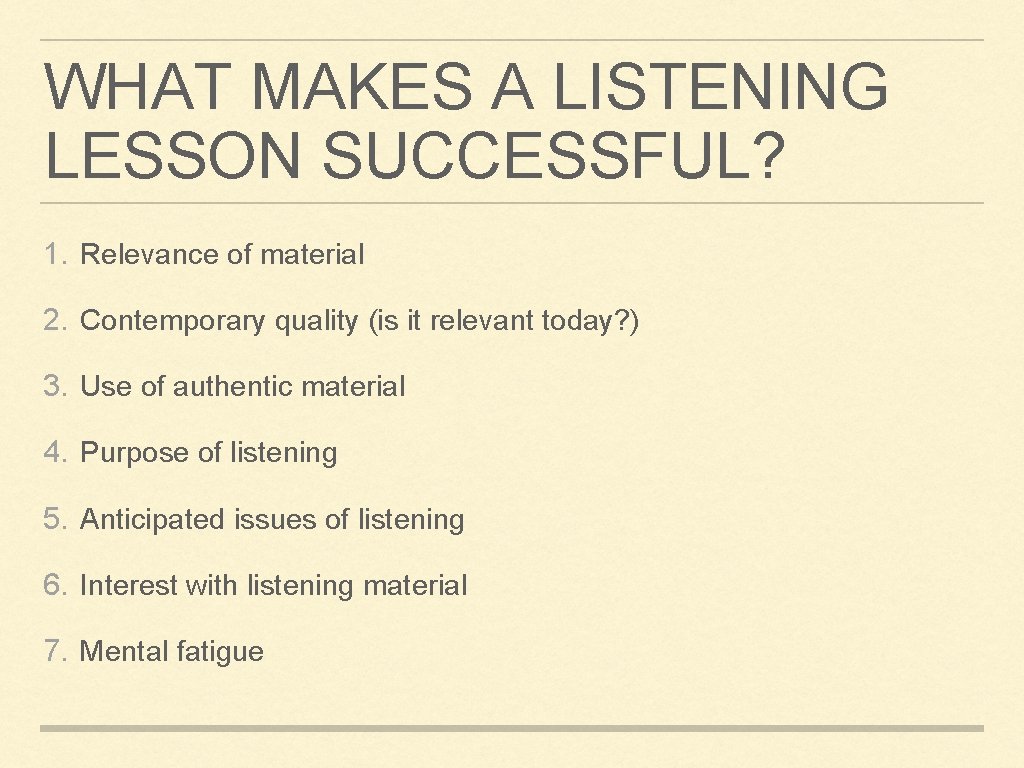 WHAT MAKES A LISTENING LESSON SUCCESSFUL? 1. Relevance of material 2. Contemporary quality (is