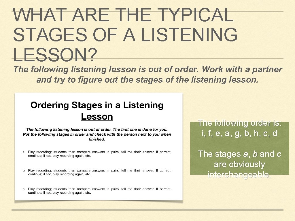 WHAT ARE THE TYPICAL STAGES OF A LISTENING LESSON? The following listening lesson is