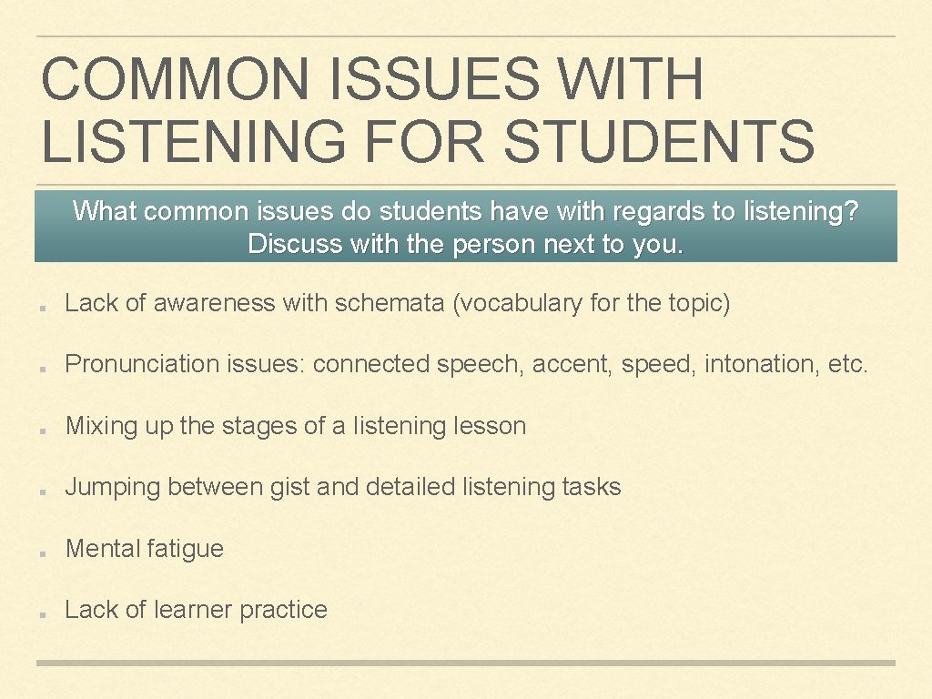 COMMON ISSUES WITH LISTENING FOR STUDENTS What common issues do students have with regards