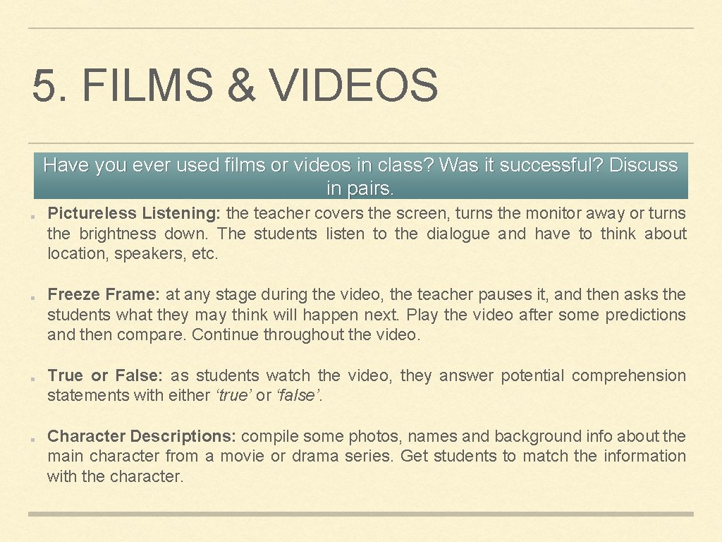 5. FILMS & VIDEOS Have you ever used films or videos in class? Was