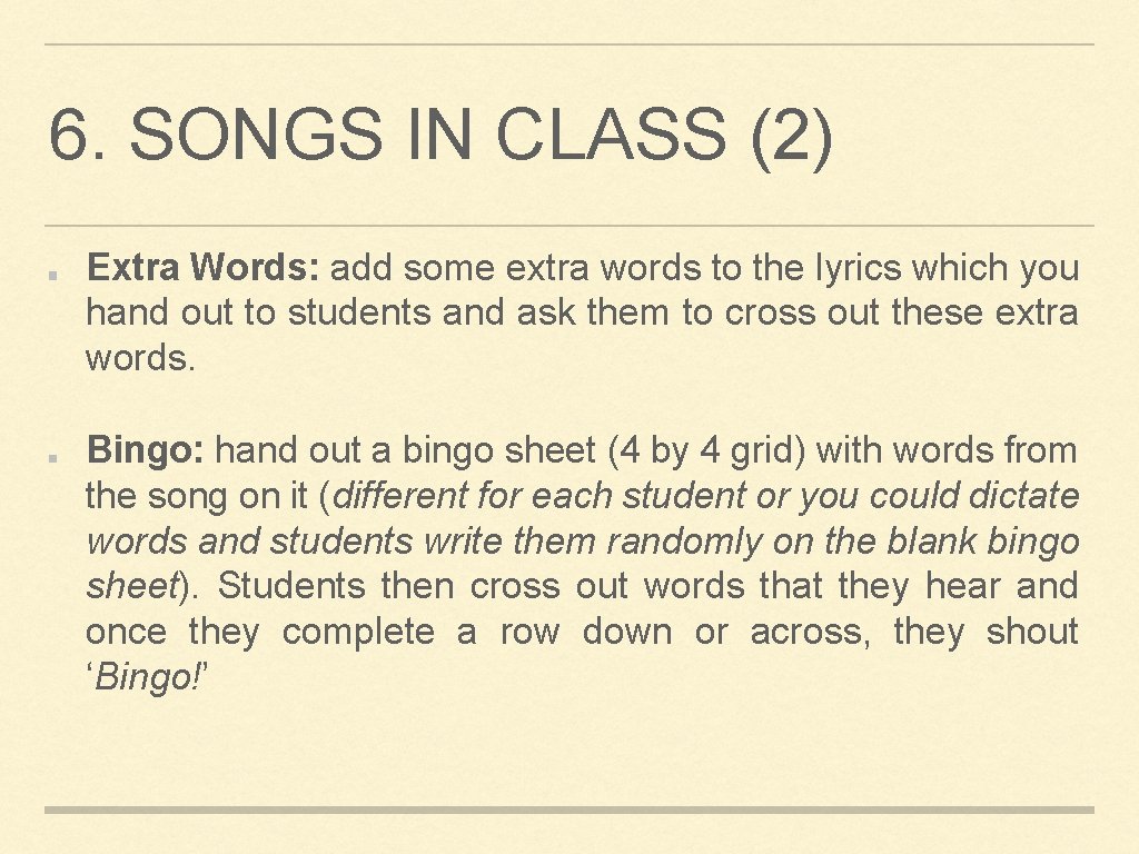 6. SONGS IN CLASS (2) Extra Words: add some extra words to the lyrics