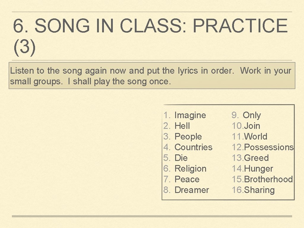6. SONG IN CLASS: PRACTICE (3) Listen to the song again now and put