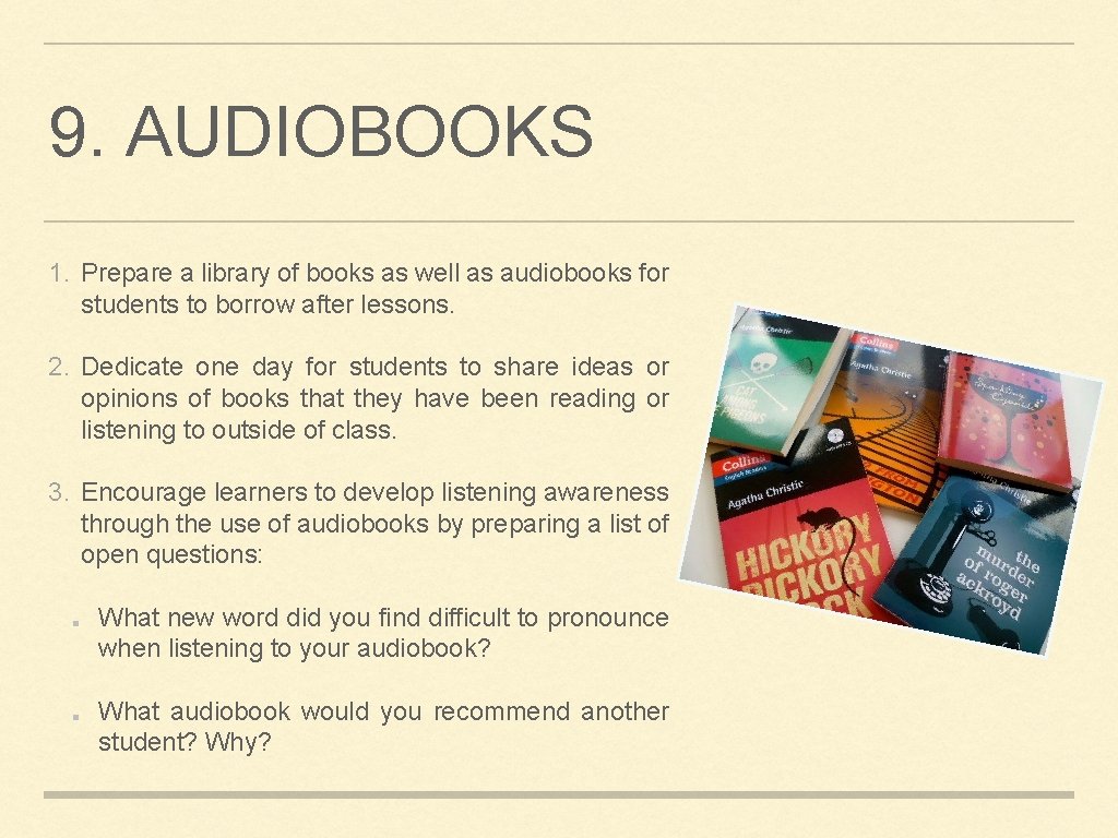 9. AUDIOBOOKS 1. Prepare a library of books as well as audiobooks for students