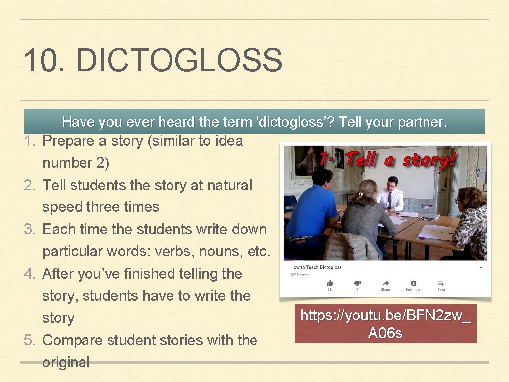 10. DICTOGLOSS Have you ever heard the term ‘dictogloss’? Tell your partner. 1. Prepare