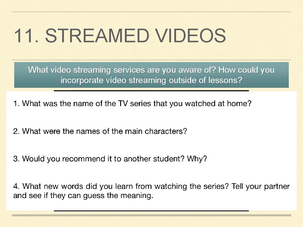 11. STREAMED VIDEOS What video streaming services are you aware of? How could you