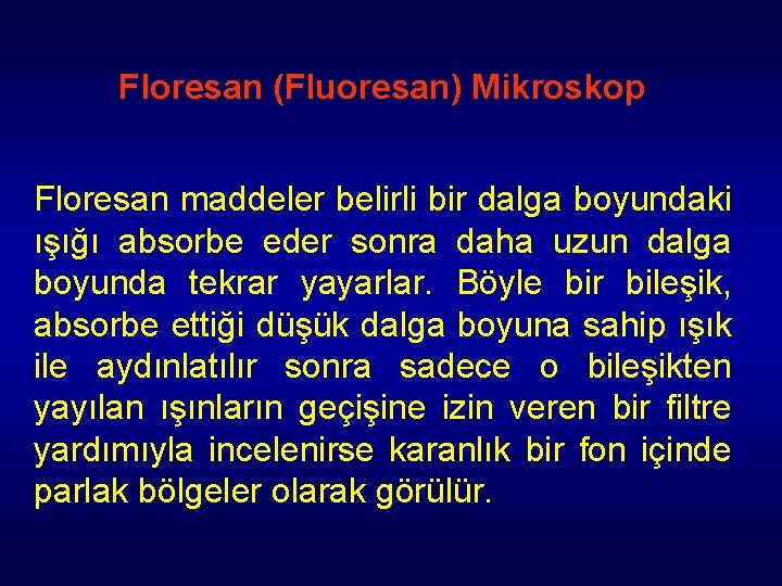 Floresan (Fluoresan) Mikroskop Floresan maddeler belirli bir dalga boyundaki ışığı absorbe eder sonra daha Floresan (Fluoresan) Mikroskop Floresan maddeler belirli bir dalga boyundaki ışığı absorbe eder sonra daha