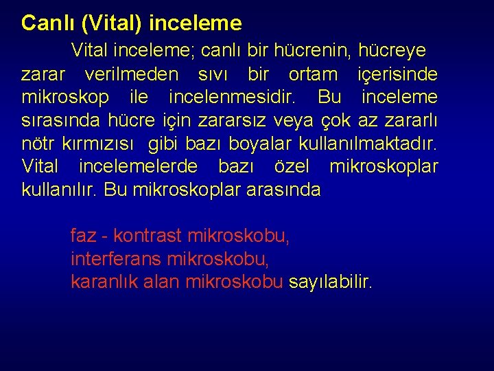 Canlı (Vital) inceleme Vital inceleme; canlı bir hücrenin, hücreye zarar verilmeden sıvı bir ortam Canlı (Vital) inceleme Vital inceleme; canlı bir hücrenin, hücreye zarar verilmeden sıvı bir ortam