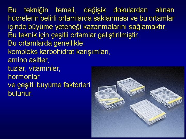 Bu tekniğin temeli, değişik dokulardan alınan hücrelerin belirli ortamlarda saklanması ve bu ortamlar içinde Bu tekniğin temeli, değişik dokulardan alınan hücrelerin belirli ortamlarda saklanması ve bu ortamlar içinde