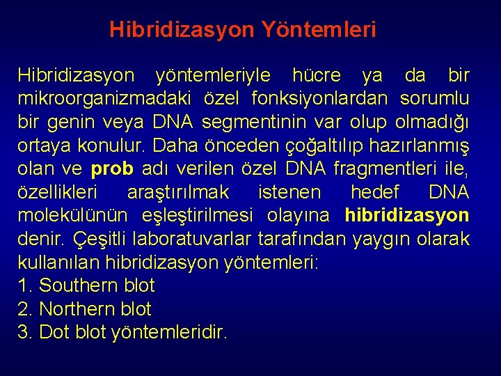 Hibridizasyon Yöntemleri Hibridizasyon yöntemleriyle hücre ya da bir mikroorganizmadaki özel fonksiyonlardan sorumlu bir genin Hibridizasyon Yöntemleri Hibridizasyon yöntemleriyle hücre ya da bir mikroorganizmadaki özel fonksiyonlardan sorumlu bir genin