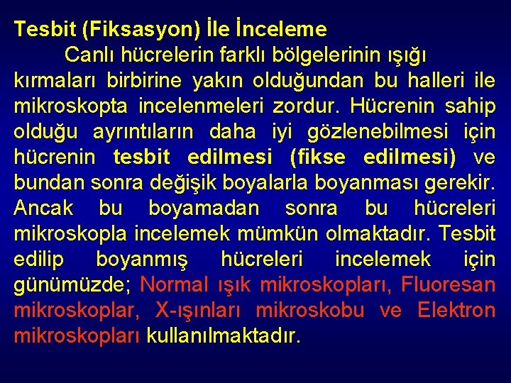 Tesbit (Fiksasyon) İle İnceleme Canlı hücrelerin farklı bölgelerinin ışığı kırmaları birbirine yakın olduğundan bu Tesbit (Fiksasyon) İle İnceleme Canlı hücrelerin farklı bölgelerinin ışığı kırmaları birbirine yakın olduğundan bu