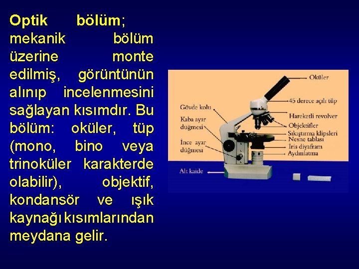 Optik bölüm; mekanik bölüm üzerine monte edilmiş, görüntünün alınıp incelenmesini sağlayan kısımdır. Bu bölüm: Optik bölüm; mekanik bölüm üzerine monte edilmiş, görüntünün alınıp incelenmesini sağlayan kısımdır. Bu bölüm: