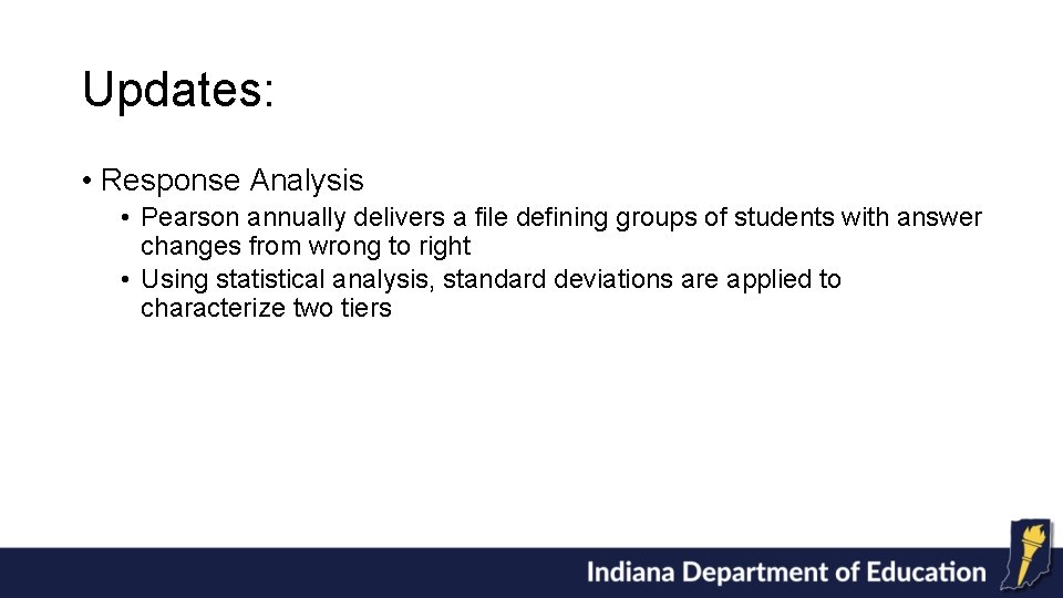 Updates: • Response Analysis • Pearson annually delivers a file defining groups of students