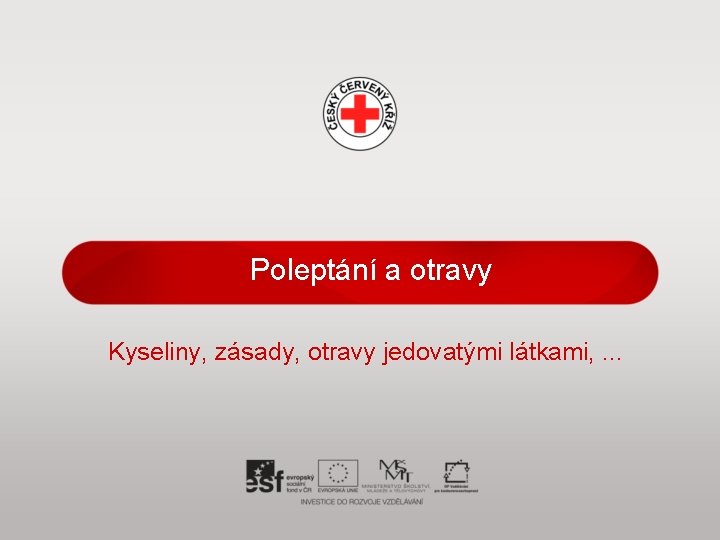 Poleptání a otravy Kyseliny, zásady, otravy jedovatými látkami, . . . 