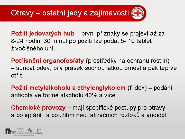 Otravy – ostatní jedy a zajímavosti Požití jedovatých hub – první příznaky se projeví