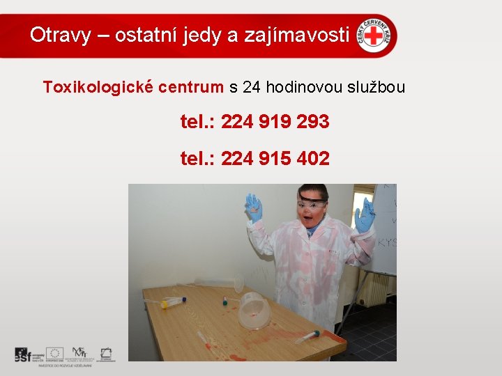 Otravy – ostatní jedy a zajímavosti Toxikologické centrum s 24 hodinovou službou tel. :