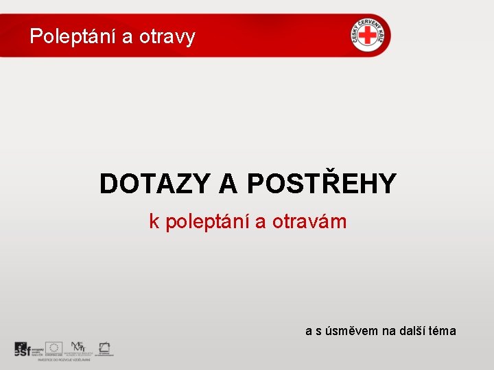 Poleptání a otravy DOTAZY A POSTŘEHY k poleptání a otravám a s úsměvem na