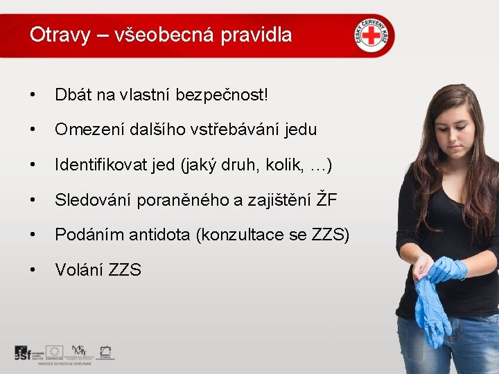 Otravy – všeobecná pravidla • Dbát na vlastní bezpečnost! • Omezení dalšího vstřebávání jedu