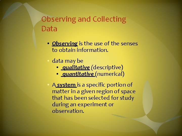 Observing and Collecting Data • Observing is the use of the senses to obtain