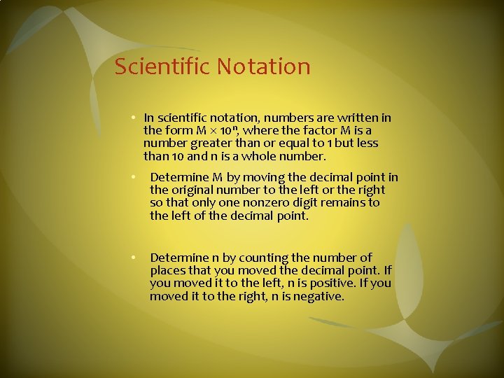 Scientific Notation • In scientific notation, numbers are written in the form M 10