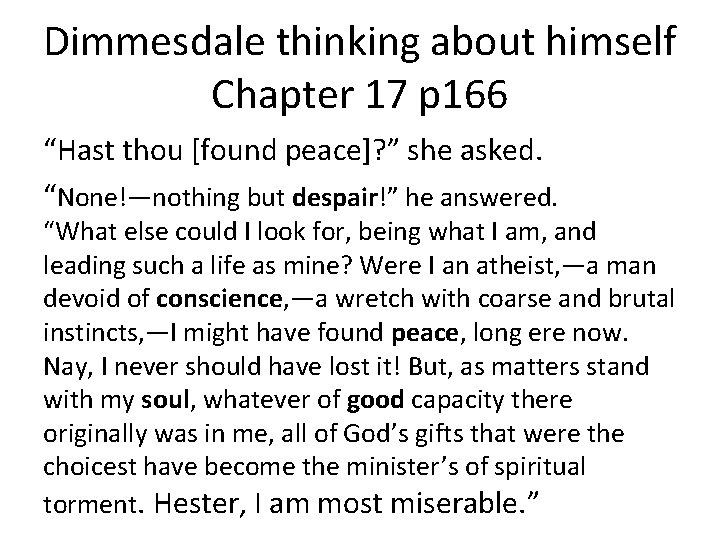 Dimmesdale thinking about himself Chapter 17 p 166 “Hast thou [found peace]? ” she