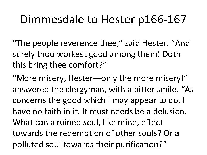 Dimmesdale to Hester p 166 -167 “The people reverence thee, ” said Hester. “And