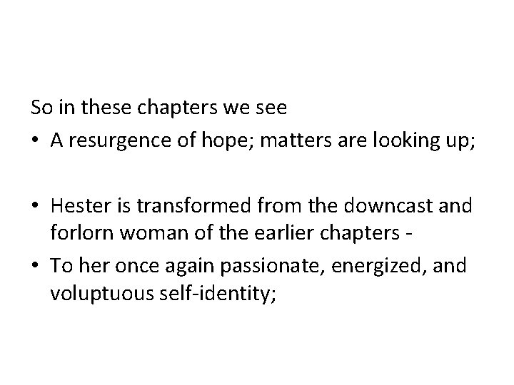 So in these chapters we see • A resurgence of hope; matters are looking