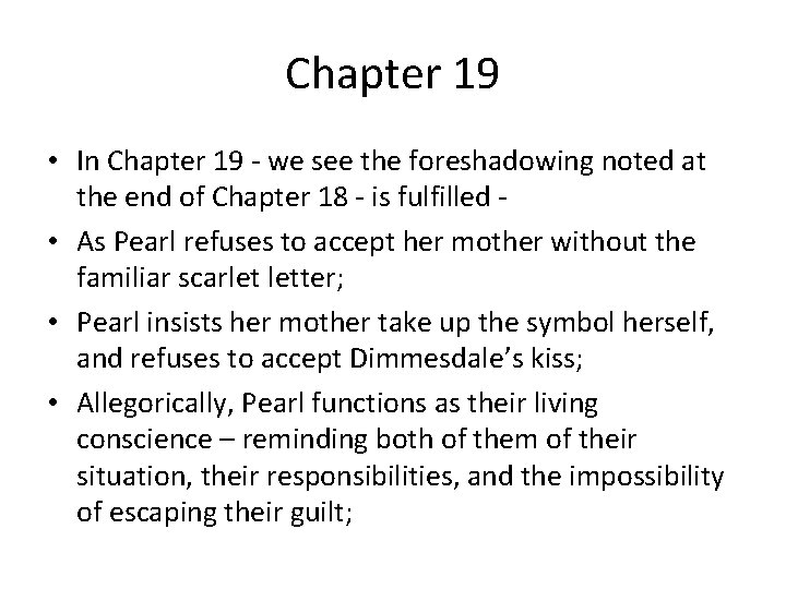 Chapter 19 • In Chapter 19 - we see the foreshadowing noted at the