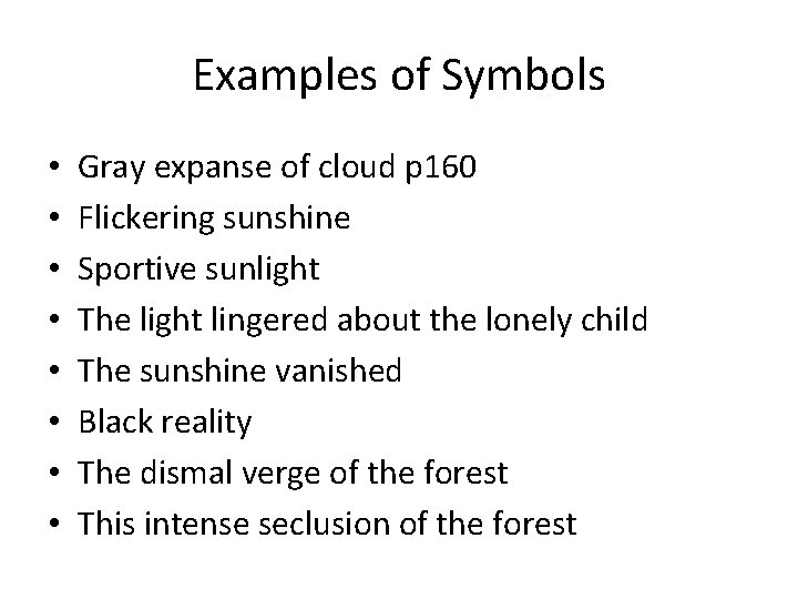 Examples of Symbols • • Gray expanse of cloud p 160 Flickering sunshine Sportive