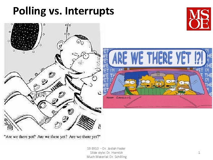 Polling vs. Interrupts SE-3910 - Dr. Josiah Yoder Slide style: Dr. Hornick Much Material: