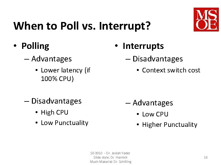 When to Poll vs. Interrupt? • Polling • Interrupts – Advantages – Disadvantages •